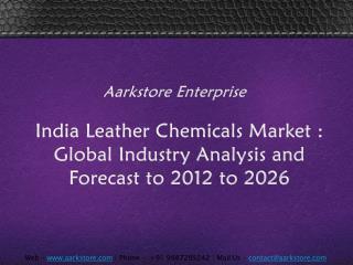India Leather Chemicals Market : Global Industry Analysis and Forecast to 2012 to 2026 - Aarkstore