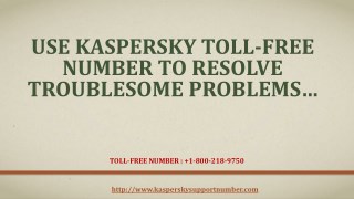 Use Kaspersky Toll-Free Number To Resolve Troublesome Problems