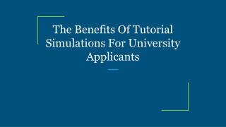 The Benefits Of Tutorial Simulations For University Applicants