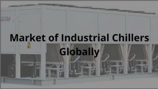 Market of Industrial Chillers Globally