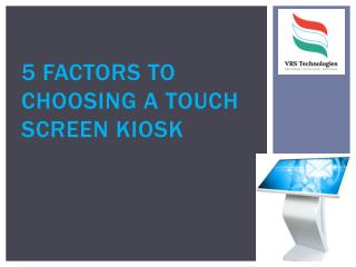 5 Factors to Choosing a Touch Screen Kiosk