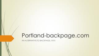 portland-backpage.com is an alternative to backpage..!!!