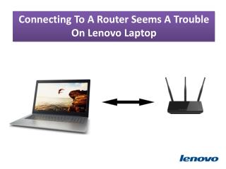 Connecting To A Router Seems A Trouble On Lenovo Laptop