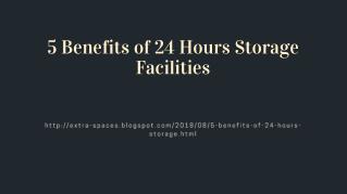 5 Benefits of 24 Hours Storage Facilities