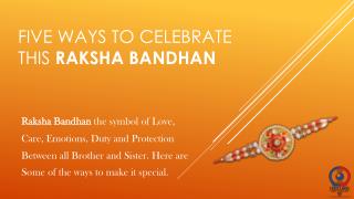 Five ways to celebrate this raksha bandhan