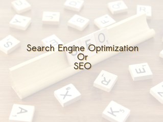Search Engine Optimization Or SEO