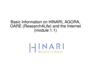 Basic Information on HINARI, AGORA, OARE (Research4Life) and the Internet (module 1.1)