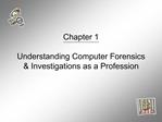 Chapter 1 Understanding Computer Forensics Investigations as a Profession