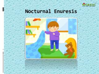 Nocturnal Enuresis: Causes, Symptoms, Daignosis, Prevention and Treatment