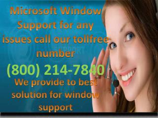 Need you window tech support call (800) 214-7840