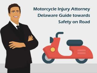 Motorcycle Injury Attorney Delaware Guide towards Safety on Road