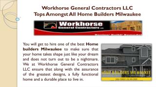 Workhorse General Contractors LLC Tops Amongst All Home Builders Milwaukee