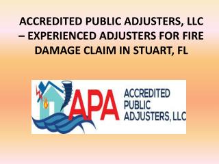 Accredited Public Adjusters, LLC - Experienced Adjusters for Fire Damage Claim In Stuart, FL