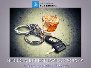 HIRING A DUI DEFENSE ATTORNEY