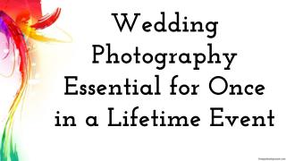Wedding photography essential for once in a lifetime event