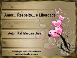 Amor... Respeito... e Liberdade !