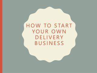 How to Start Your Own Delivery Business