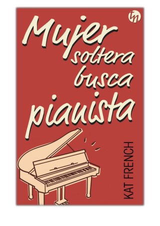 [PDF] Free Download Mujer soltera busca pianista By Kat French