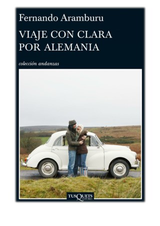 [PDF] Free Download Viaje con Clara por Alemania By Fernando Aramburu