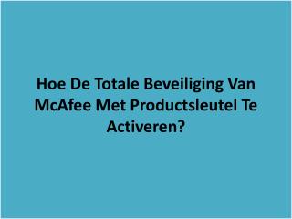 Hoe De Totale Beveiliging Van McAfee Met Productsleutel Te Activeren?