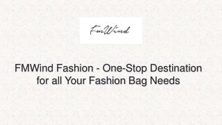 FMWind Fashion - One-Stop Destination for all Your Fashion Bag Needs