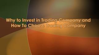 Why to Invest in Trading Company and How To Choose Trading Company