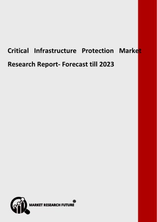 Critical Infrastructure Protection Market - Greater Growth Rate during forecast 2018 - 2023