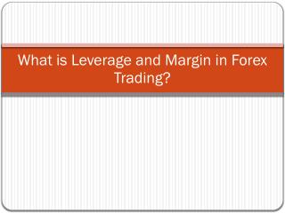 What is Leverage and Margin in Forex Trading?