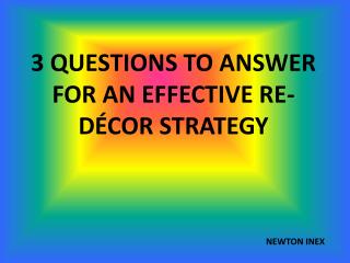 3 questions to answer for an effective re-dÃ©cor strategy