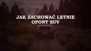 Jak ZachowaÄ‡ Letnie Opony SUV