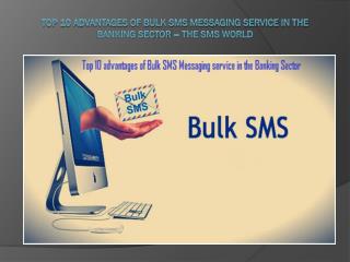 Top 10 advantages of Bulk SMS Messaging service in the Banking Sector â€“ THE SMS WORLD