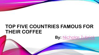 Nicholas Zubrick: Countries Famous for Their Coffee