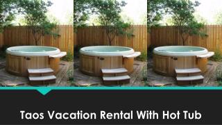 The All New Taos Vacation Rental With Hot Tub