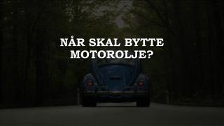 NÃ¥r Skal Bytte Motorolje?