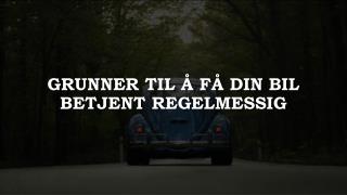 Grunner Til Ã… FÃ¥ Din Bil Betjent Regelmessig