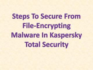 Steps To Secure From File-Encrypting Malware In Kaspersky Total Security