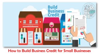 How to Build Business Credit for Small Businesses