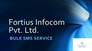 BULK SMS SERVICE IN INDIA(FORTIUS INFOCOM PRIVATE LIMITED)