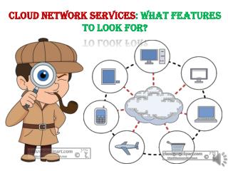 Cloud Network Services: What Features to Look For?