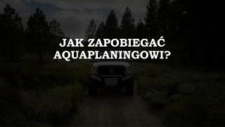 Jak ZapobiegaÄ‡ Aquaplaningowi?