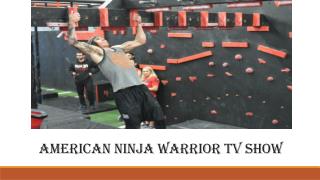 Tips on how to prepare for American Ninja Warrior TV Show