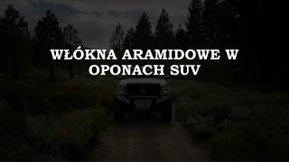 WÅ‚Ã³kna Aramidowe W Oponach SUV