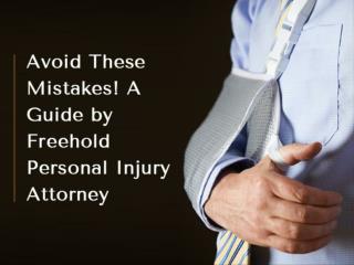 Avoid These Mistakes! A Guide by Freehold Personal Injury Attorney
