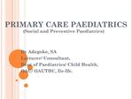 PRIMARY CARE PAEDIATRICS Social and Preventive Paediatrics