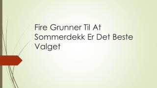 Fire Grunner Til At Sommerdekk Er Det Beste Valget