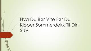 Hva Du BÃ¸r Vite FÃ¸r Du KjÃ¸per Sommerdekk Til Din SUV