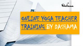 Best Online Yoga Teacher Training Providing by DASHAMA