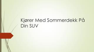 KjÃ¸rer Med Sommerdekk PÃ¥ Din SUV