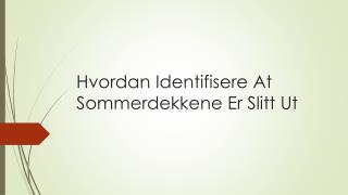 Hvordan Identifisere At Sommerdekkene Er Slitt Ut