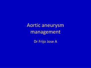 Aortic aneurysm management